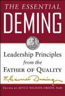 The Essential Deming: Zasady przywództwa od ojca jakości - The Essential Deming: Leadership Principles from the Father of Quality