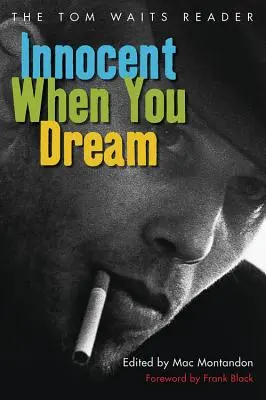 Niewinny, kiedy śnisz: Tom Waits Reader - Innocent When You Dream: The Tom Waits Reader