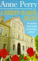 Sudden Fearful Death (William Monk Mystery, Book 4) - Szokujące morderstwo z głębi wiktoriańskiego Londynu - Sudden Fearful Death (William Monk Mystery, Book 4) - A shocking murder from the depths of Victorian London