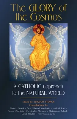 Chwała kosmosu: Katolickie podejście do świata przyrody - The Glory of the Cosmos: A Catholic Approach to the Natural World