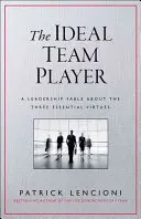 Idealny gracz zespołowy: Jak rozpoznać i kultywować trzy podstawowe cnoty - The Ideal Team Player: How to Recognize and Cultivate the Three Essential Virtues