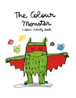 Kolorowy potwór: Kolorowa książka aktywności - The Colour Monster: A Colour Activity Book