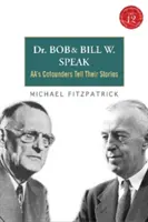 Dr Bob i Bill W. przemawiają: Współzałożyciele Aa opowiadają swoje historie [z płytą CD (audio)] - Dr Bob and Bill W. Speak: Aa's Cofounders Tell Their Stories [With CD (Audio)]