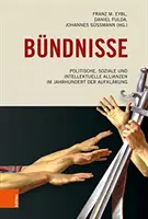 Bundnisse: Politische, Soziale Und Intellektuelle Allianzen Im Jahrhundert Der Aufklarung