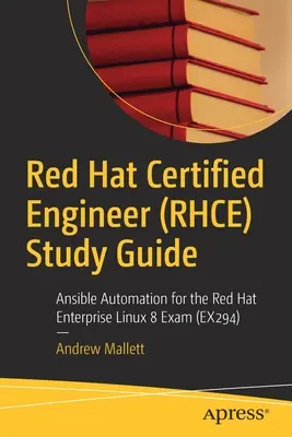 Red Hat Certified Engineer (Rhce) Study Guide: Automatyzacja Ansible dla egzaminu Red Hat Enterprise Linux 8 (Ex294) - Red Hat Certified Engineer (Rhce) Study Guide: Ansible Automation for the Red Hat Enterprise Linux 8 Exam (Ex294)