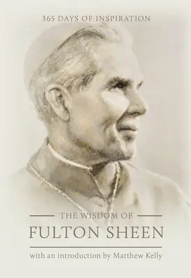 Mądrość Fultona Sheena: 365 dni inspiracji - The Wisdom of Fulton Sheen: 365 Days of Inspiration