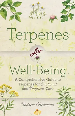 Terpeny dla dobrego samopoczucia: A Comprehensive Guide to Botanical Aromas for Emotional and Physical Self-Care (Natural Herbal Remedies Aromatherapy G - Terpenes for Well-Being: A Comprehensive Guide to Botanical Aromas for Emotional and Physical Self-Care (Natural Herbal Remedies Aromatherapy G