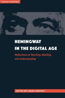 Hemingway w erze cyfrowej: Refleksje na temat nauczania, czytania i rozumienia - Hemingway in the Digital Age: Reflections on Teaching, Reading, and Understanding