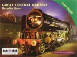 Wspomnienia z Wielkiej Kolei Centralnej - Great Central Railway Recollections