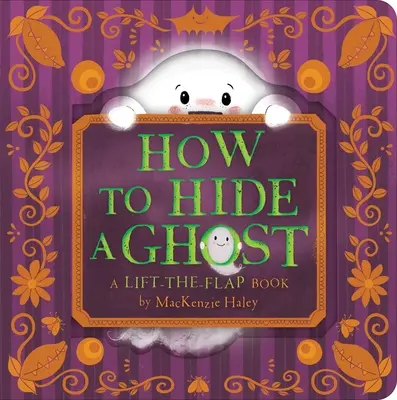 Jak ukryć ducha: książka z podnoszoną klapką - How to Hide a Ghost: A Lift-The-Flap Book