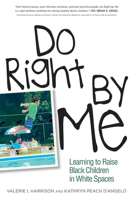 Do Right by Me: Nauka wychowywania czarnoskórych dzieci w białych przestrzeniach - Do Right by Me: Learning to Raise Black Children in White Spaces