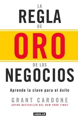 La Regla de Oro de Los Negocios - Aprende La Clave del Exito / The 10x Rule: Jedyna różnica między sukcesem a porażką = Reguła 10x - La Regla de Oro de Los Negocios - Aprende La Clave del Exito / The 10x Rule: The Only Difference Between Success and Failure = The 10x Rule