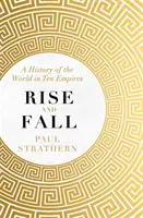 Powstanie i upadek - historia świata w dziesięciu imperiach - Rise and Fall - A History of the World in Ten Empires