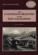 Llantrisant Branches of the Taff Vale Railway - Historia kolei Llantrisant i Taff Vale Junction oraz kolei Treferig Valley Railway - Llantrisant Branches of the Taff Vale Railway - A History of the Llantrisant and Taff Vale Junction Railway and the Treferig Valley Railway