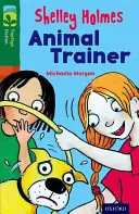 Oxford Reading Tree TreeTops Fiction: Poziom 12 Więcej Pakiet C: Shelley Holmes Animal Trainer - Oxford Reading Tree TreeTops Fiction: Level 12 More Pack C: Shelley Holmes Animal Trainer