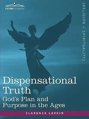 Prawda dyspensacyjna, czyli Boży plan i cel na wieki - Dispensational Truth, or God's Plan and Purpose in the Ages