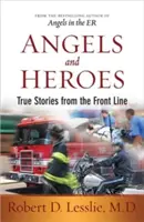 Anioły i bohaterowie: prawdziwe historie z pierwszej linii frontu - Angels and Heroes: True Stories from the Front Line