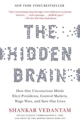 Ukryty mózg: jak nasze nieświadome umysły wybierają prezydentów, kontrolują rynki, prowadzą wojny i ratują nam życie - The Hidden Brain: How Our Unconscious Minds Elect Presidents, Control Markets, Wage Wars, and Save Our Lives