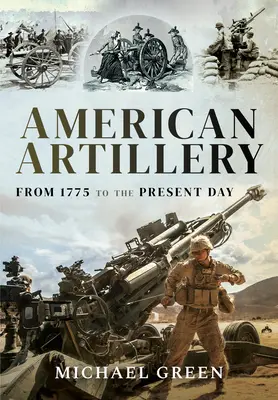 Amerykańska artyleria: Od 1775 roku do dziś - American Artillery: From 1775 to the Present Day