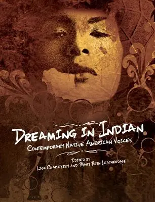 Śniąc po indiańsku: Współczesne głosy rdzennych Amerykanów - Dreaming in Indian: Contemporary Native American Voices