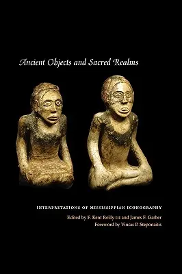 Starożytne przedmioty i święte królestwa: Interpretacje ikonografii Missisipi - Ancient Objects and Sacred Realms: Interpretations of Mississippian Iconography