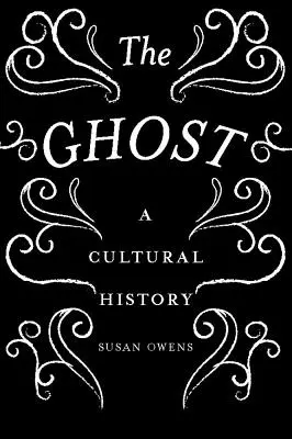 Duch: historia kultury - The Ghost: A Cultural History