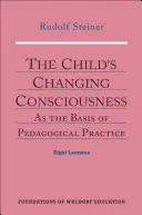 Zmieniająca się świadomość dziecka: Jako podstawa praktyki pedagogicznej (Cw 306) - The Child's Changing Consciousness: As the Basis of Pedagogical Practice (Cw 306)