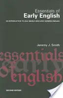 Podstawy wczesnego języka angielskiego: Stary, średni i wczesnonowożytny angielski - Essentials of Early English: Old, Middle and Early Modern English