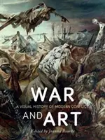 Wojna i sztuka: Wizualna historia współczesnych konfliktów - War and Art: A Visual History of Modern Conflict