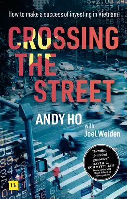 Crossing the Street: Jak odnieść sukces inwestując w Wietnamie - Crossing the Street: How to Make a Success of Investing in Vietnam