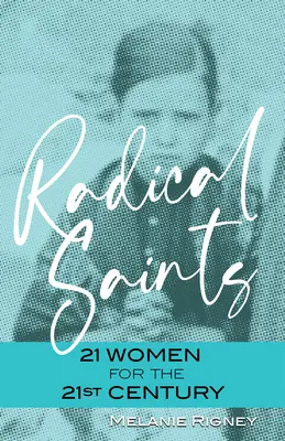 Radykalne święte: 21 kobiet na XXI wiek - Radical Saints: 21 Women for the 21st Century