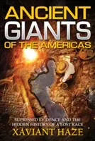 Starożytni giganci obu Ameryk: Stłumione dowody i ukryta historia zaginionej rasy - Ancient Giants of the Americas: Suppressed Evidence and the Hidden History of a Lost Race