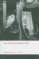 Późnowiktoriańskie opowieści gotyckie - Late Victorian Gothic Tales