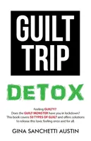 Detoksykacja od poczucia winy - Guilt Trip Detox