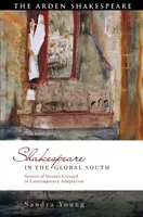 Szekspir na globalnym Południu: Historie zza oceanu we współczesnej adaptacji - Shakespeare in the Global South: Stories of Oceans Crossed in Contemporary Adaptation