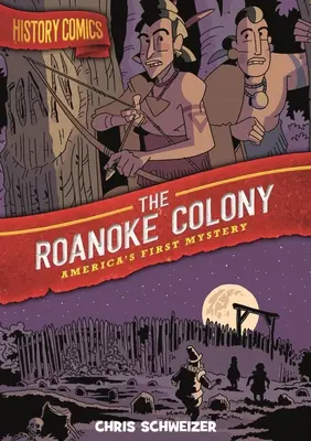 Komiksy historyczne: Kolonia Roanoke: Pierwsza tajemnica Ameryki - History Comics: The Roanoke Colony: America's First Mystery