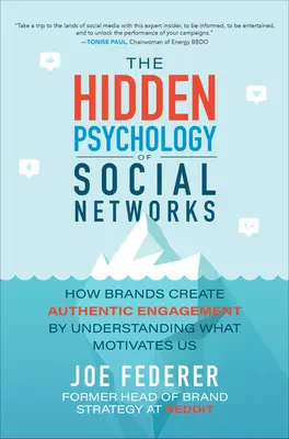 Ukryta psychologia sieci społecznościowych: Jak marki tworzą autentyczne zaangażowanie poprzez zrozumienie tego, co nas motywuje - The Hidden Psychology of Social Networks: How Brands Create Authentic Engagement by Understanding What Motivates Us