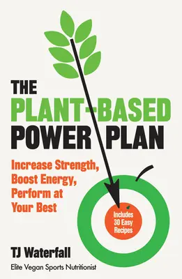 The Plant-Based Power Plan: Zwiększ siłę, zwiększ energię, osiągaj najlepsze wyniki - The Plant-Based Power Plan: Increase Strength, Boost Energy, Perform at Your Best