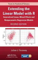 Extending the Linear Model with R: Generalized Linear, Mixed Effects and Nonparametric Regression Models, wydanie drugie - Extending the Linear Model with R: Generalized Linear, Mixed Effects and Nonparametric Regression Models, Second Edition
