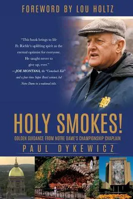 Holy Smokes! Złote wskazówki od kapelana mistrzostw Notre Dame - Holy Smokes!: Golden Guidance from Notre Dame's Championship Chaplain