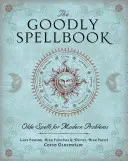 The Goodly Spellbook: Stare zaklęcia na współczesne problemy - The Goodly Spellbook: Olde Spells for Modern Problems