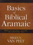 Podstawy biblijnego języka aramejskiego: kompletna gramatyka, leksykon i tekst z przypisami - Basics of Biblical Aramaic: Complete Grammar, Lexicon, and Annotated Text