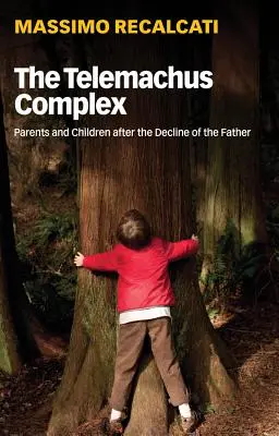 Kompleks Telemacha: Rodzice i dzieci po upadku ojca - The Telemachus Complex: Parents and Children After the Decline of the Father