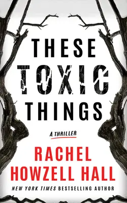 Te toksyczne rzeczy: Thriller - These Toxic Things: A Thriller