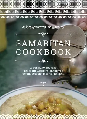 Samarytańska książka kucharska: Kulinarna odyseja od starożytnych Izraelitów do współczesnego Morza Śródziemnego - Samaritan Cookbook: A Culinary Odyssey from the Ancient Israelites to the Modern Mediterranean