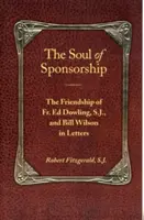 Dusza sponsoringu: Przyjaźń ks. Eda Dowlinga, S.J. i Billa Wilsona w listach - The Soul of Sponsorship: The Friendship of Fr. Ed Dowling, S.J. and Bill Wilson in Letters