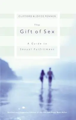 Dar seksu: Przewodnik po seksualnym spełnieniu - The Gift of Sex: A Guide to Sexual Fulfillment