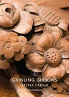 Grinling Gibbons: Mistrz rzeźbiarstwa - Grinling Gibbons: Master Carver