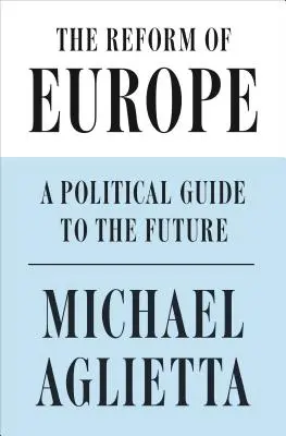 Reforma Europy: Polityczny przewodnik po przyszłości - The Reform of Europe: A Political Guide to the Future