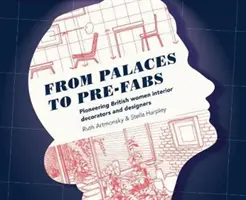 Od pałaców do prefabrykatów: Pionierki wśród dekoratorek i projektantek wnętrz - From Palaces to Pre-fabs: Pioneering Women Interior Decorators and Designers